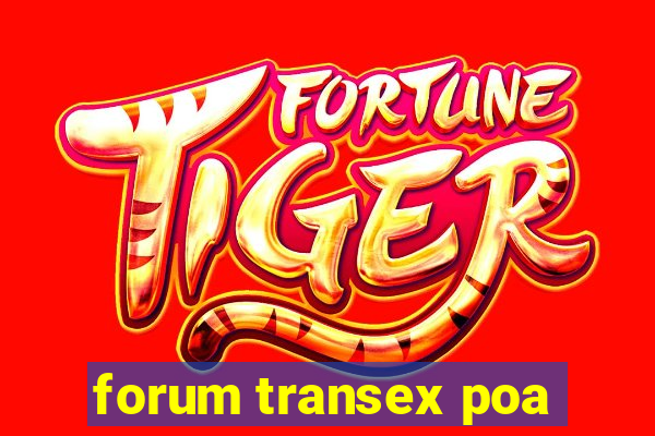 forum transex poa